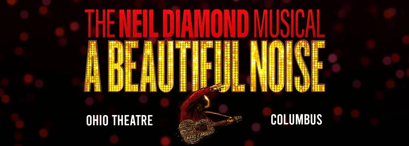 A Beautiful Noise – The Neil Diamond Musical at Ohio Theatre in Columbus